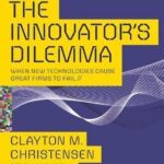 The Innovator’s Dilemma