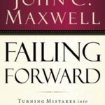 Failing Forward New York Times best-selling author John C. Maxwell